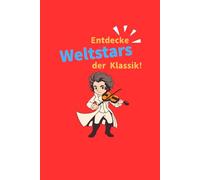 Entdecke Weltstars der Klassik!