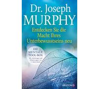 Entdecken Sie die Macht Ihres Unterbewusstseins neu: Die mentale Tool-Box. Mit Anleitungen und Erläuterungen von C. James Jensen. Ergänzte Neuausgabe des Klassikers "Die Macht Ihres Unterbewusstseins"