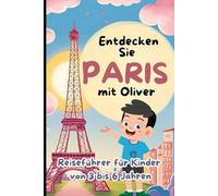 Entdecken Sie Paris mit Oliver. 3 bis 6 Jahre. Ausmalbilder und Kuriositäten. Üben Sie das Lesen.