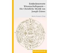 Entdeckenswerte Wissenschaftspoesie: Die Christliche Mysik Von Joseph Görres