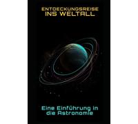 Entdeckungsreise Ins Weltall: Eine Einführung In Die Astronomie