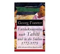 Entdeckungsreise Nach Tahiti Und In Die Südsee 1772-1775 (Ein Abenteuerlicher Reisebericht)