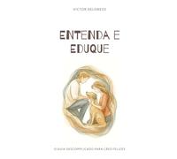 Entenda e Eduque: O Guia Descomplicado para Cães Felizes