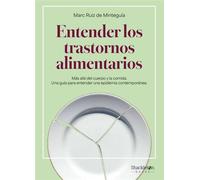 Entender los trastornos alimentarios Más allá del cuerpo y la comida. Una guía para entender una epidemia contemporánea - Marc Ruiz de Minteguía - Shackleton Books - ebook (ePub) - Livre
