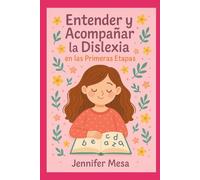 Entender y Acompañar la Dislexia en las Primeras Etapas I