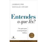 Entendes o que lês? Um guia para a interpretação bíblica - Nova edição atualizada e expandida - Gordon Fee - Thomas Nelson Brasil - ebook (ePub) - Livre