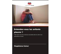 Entendez-vous les enfants pleurer ?