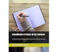 Entendiendo el Cantar de los Cantares: Guía Devocional de Estudio Bíblico Diario Versículo por Versículo