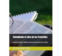 Entendiendo el Libro de los Proverbios: Guía de Estudio Bíblico Devocional Diario de 31 Días