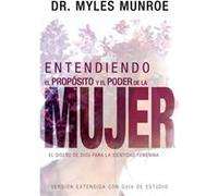 Entendiendo El Proposito Y El Poder de la Mujer by Munroe Myles Munroe Munroe Myles Munroe (Auteur)