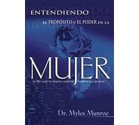 Entendiendo El Proposito Y El Poder De La Mujer/ Understanding the Purpose and the Power of Women