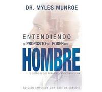 Entendiendo El Proposito Y El Poder del Hombre by Munroe Myles Munroe Dr Myles Munroe (Auteur)