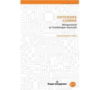 Entendre comme Wittgenstein et l'esthétique musicale - Alessandro Arbo - Hermann - broché - Scolaire / Universitaire