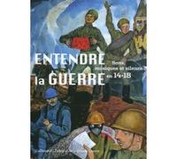 Entendre la guerre Sophie-Anne Leterrier (Auteur), Charlotte Second-Genovesi (Auteur), Esteban Buch (Auteur), Cécile Quesney (Auteur), Annette Becker (Auteur), Collectif (Auteur), Florence Gétreau (Ed