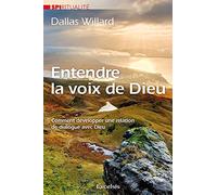 Entendre la voix de Dieu : comment développer une relation de dialogue avec Dieu