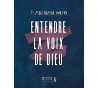 Entendre la voix de Dieu - Mustapha Amari - Premiere Partie Eds - broché - Essai