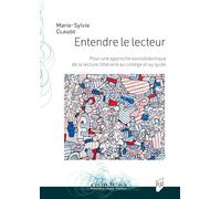 Entendre le lecteur: Pour une approche socio-didactique de la lecture littéraire au collège et au lycée