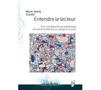 Entendre le lecteur Pour une approche socio-didactique de la lecture littéraire au collège et au lycée - Marie-Sylvie Claude - Presses Universitaires Rennes - broché - Essai