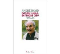 Entendre l'homme, entendre Dieu. Homélies André David (Auteur)