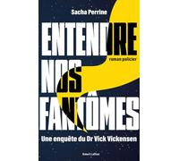 ENTENDRE NOS FANTÔMES - Une enquête du Dr Vick Vickensen
