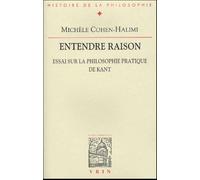 Entendre Raison - Essai Sur La Philosophie Pratique De Kant