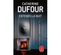 Entends la nuit - Catherine Dufour - Lgf - Poche - Roman