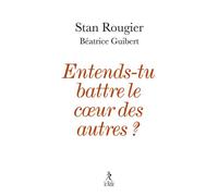 Entends-tu battre le coeur des autres ? - Stan Rougier - Du Relie Eds - broché - Essai