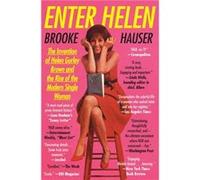 Enter Helen The Invention of Helen Gurley Brown and the Rise of the Modern Single Woman by Brooke Hauser Brooke Hauser, (Auteur)