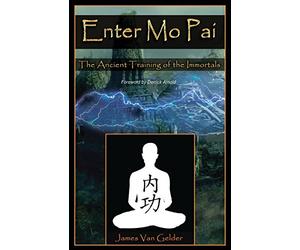 Enter Mo Pai: The Ancient Training of the Immortals