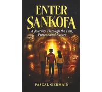 Enter Sankofa: A Journey Through The Past, Present and Future