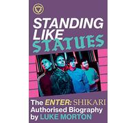 Enter Shikari - Standing Like Statues - the Enter Shikari Authorised Biography