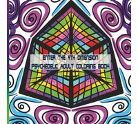 Enter the 4th Dimension: Psychedelic Adult Coloring Book