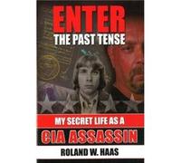 Enter the Past Tense by Roland W. Haas Roland W. Haas (Auteur)