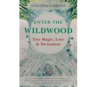 Enter the Wildwood: Tree Magic, Lore & Divination
