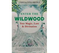 Enter the Wildwood Tree Magic, Lore & Divination - Teresa Dellbridge - Robert Hale Non Fiction - ebook (ePub) - Livre