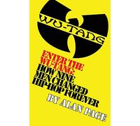Enter The Wu-Tang: How Nine Men Changed Hip-Hop Forever: How Nine Men Changed Hip-Hop Forever