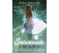 Enteramente Amada: Memoria de La Nueva Era al Nuevo Testamento