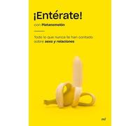 ¡Entérate!: Todo lo que nunca te han contado sobre sexo y relaciones