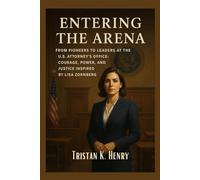 Entering The Arena: From Pioneers to Leaders at the U.S. Attorney’s Office: Courage, Power, and Justice Inspired by Lisa Zornberg