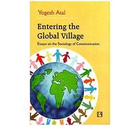 Entering The Global Village: Essays On The Sociology Of Communication