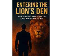 Entering the Lion's den: Keys to thriving amidst the challenges as a real estate professional