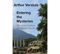 Entering the Mysteries: The Secret Traditions of Indigenous Europe