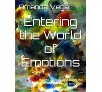 Entering the World of Emotions: How to identify, and teach the thing we call emotions