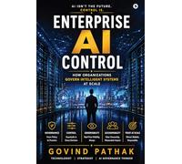 Enterprise AI Control: How Organizations Govern Intelligent Systems at Scale