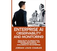 Enterprise AI Observability and Monitoring: Monitoring, Governing Production AI Systems Drift Detection, LLM Monitoring, Agentic AI, Governance, and FinOps for Production