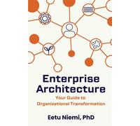 Enterprise Architecture Your Guide to Organizational Transformation - Eetu Niemi PhD - Business Expert Press - ebook (ePub) - Livre