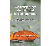 Enterprise Artificial Intelligence: Artificial Intelligence Information and Administration - Edition 1