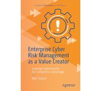 Enterprise Cyber Risk Management as a Value Creator: Leverage Cybersecurity for Competitive Advantage