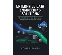ENTERPRISE DATA ENGINEERING SOLUTIONS: Scalable Pipelines Data Governance and Analytical Infrastructure Design