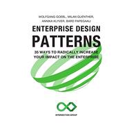 Enterprise Design Patterns: 35 Ways to Radically Increase Your Impact on the Enterprise